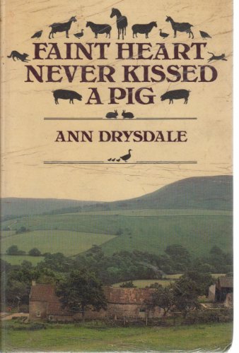 Stock image for Faint Heart Never Kissed a Pig for sale by WorldofBooks