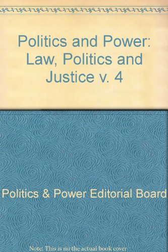 POLITICS AND POWER 4: LAW, POLITICS AND JUSTICE