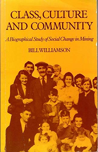 Stock image for Class, culture, and community: A biographical study of social change in mining for sale by Zubal-Books, Since 1961