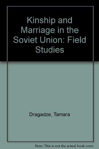 Kinship and Marriage in the Soviet Union: Field Studies (9780710009951) by [???]