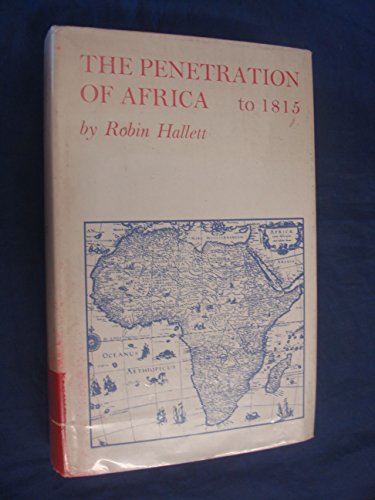 Beispielbild fr The penetration of Africa: European enterprise and exploration Principally in Northern and Western Africa up to 1830: Volume 1 to 1815 zum Verkauf von Wizard Books