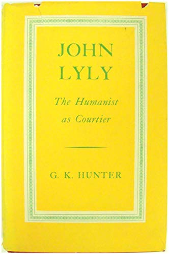John Lyly (9780710015761) by Hunter, G. K.