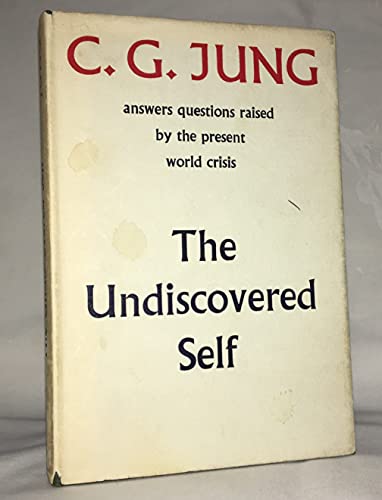 9780710016256: The Undiscovered Self: Answers to Questions Raised by the Present World Crisis