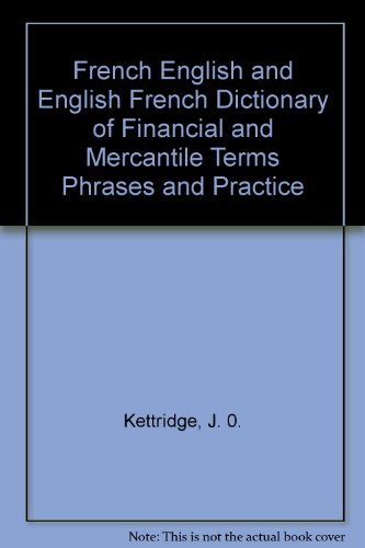 Imagen de archivo de French-English and English-French Dictionary of Financial and Mercantile Terms, Phrases and Practice a la venta por Better World Books