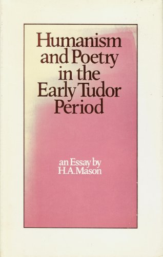 Beispielbild fr Humanism and Poetry in the Early Tudor Period: An Essay zum Verkauf von HALCYON BOOKS