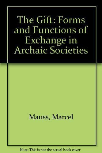 Beispielbild fr The Gift: Forms and Functions of Exchange in Archaic Societies zum Verkauf von WorldofBooks