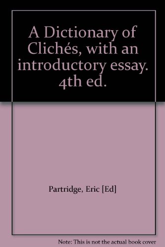 A Dictionary of Cliches, with an Introductory Essay (9780710019325) by Partridge, Eric [Ed]