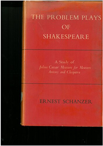 Stock image for The Problem Plays Of Shakespeare A Study of Julius Caesar, Measure for Measure, Antony and Cleapatra for sale by Crossroad Books
