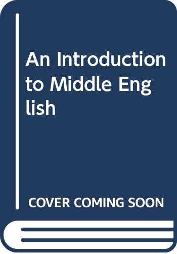 Imagen de archivo de AN INTRODUCTION TO MIDDLE ENGLISH a la venta por GREENSLEEVES BOOKS