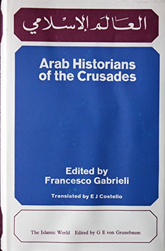 Stock image for Arab Historians of the Crusades; (The Islamic World Series) for sale by West Coast Bookseller