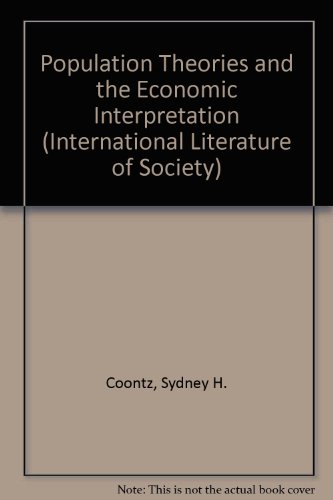 Beispielbild fr Population Theories and the Economic Interpretation. [International Literature of Society] zum Verkauf von G. & J. CHESTERS