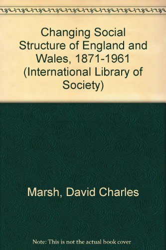 Beispielbild fr Changing Social Structure of England and Wales, 1871-1961 (International Library of Society) zum Verkauf von Better World Books