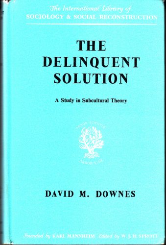 Beispielbild fr Delinquent Solution: A Study in Sub-cultural Theory (International Library of Society) zum Verkauf von Better World Books