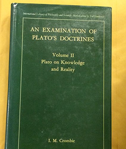 Stock image for An Examination of Plato's Doctrines: II: Plato on Knowledge and Reality (International Library of Philosophy): v. 2 for sale by Powell's Bookstores Chicago, ABAA