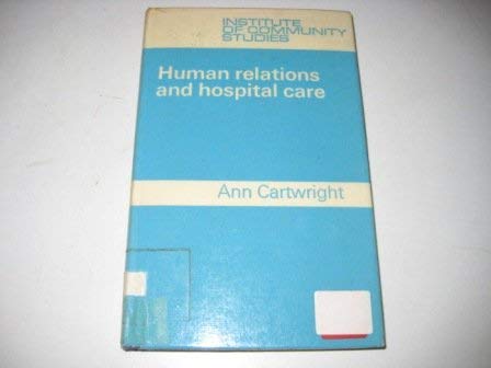9780710039194: Human Relationations and Hospital Care