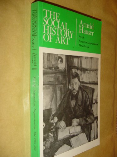 Beispielbild fr Social History of Art: Naturalism, Impressionism and the Film Age v. 4 zum Verkauf von Ammareal