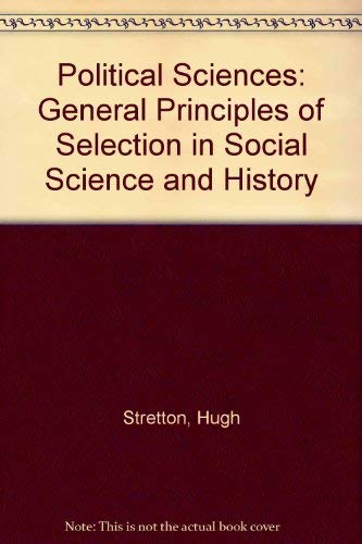 Stock image for The Political Sciences : General Principles of Selection in Social Science and History for sale by Better World Books: West