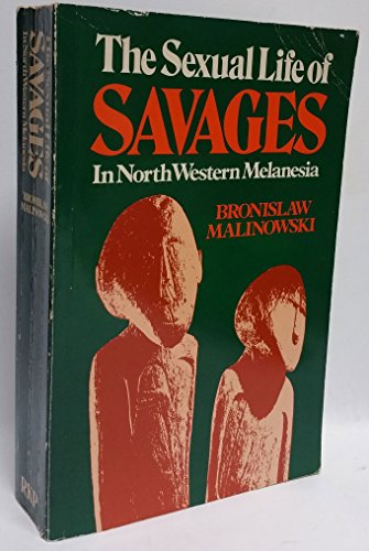The Sexual Life of Savages in North Western Melanesia (9780710061799) by Malinowski, Bronislaw