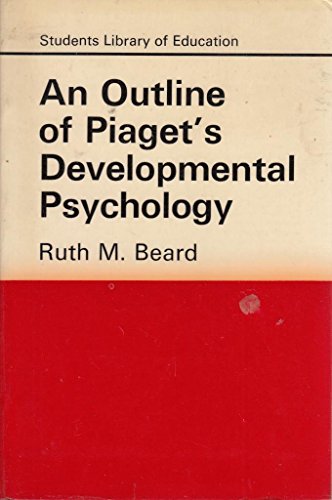 Imagen de archivo de An Outline of Piaget's Developmental Psychology for Students and Teachers a la venta por G. & J. CHESTERS