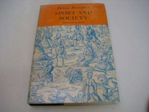 Stock image for Sport and society: Elizabeth to Anne (Studies in social history) for sale by Wonder Book