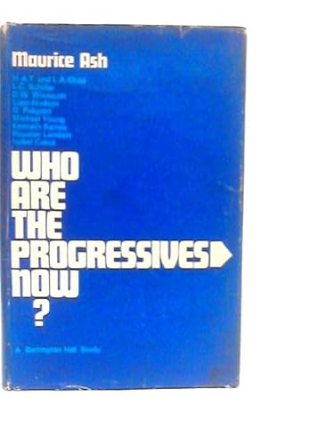 9780710064011: Who are the progressives now?: An account of an educational confrontation; (Dartington Hall studies in rural sociology)