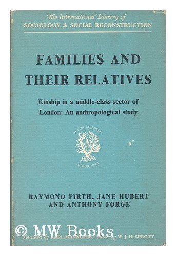 Beispielbild fr Families and their relatives: Kinship in a middle-class sector of London: an anthropological study, (The International library of sociology and social reconstruction) zum Verkauf von Wonder Book