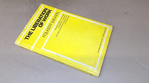 Beispielbild fr The Liberation of Work : The Elimination of Strikes and Strife in Industry Through Associative Organisation of Enterprise zum Verkauf von Better World Books