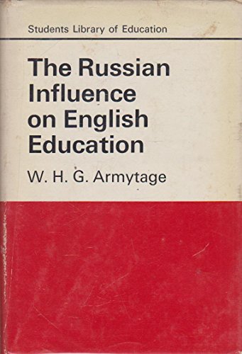 Beispielbild fr HARDBACK: The Russian Influence on English Education. [The Students Library of Education series] zum Verkauf von G. & J. CHESTERS