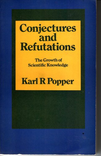 Imagen de archivo de CONJECTURES AND REFUTATIONS: THE GROWTH OF SCIENTIFIC KNOWLEDGE a la venta por Better World Books: West