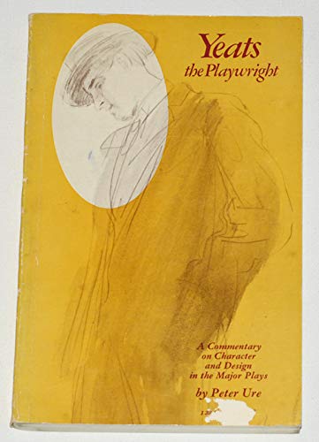 Beispielbild fr Yeats the Playwright: A Commentary on Character and Design in the Major Plays zum Verkauf von G. & J. CHESTERS