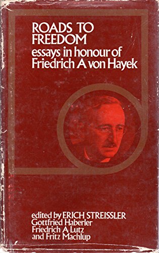 Stock image for Roads to Freedom : Essays in Honour of Friedrich A. Von Hayek for sale by Better World Books