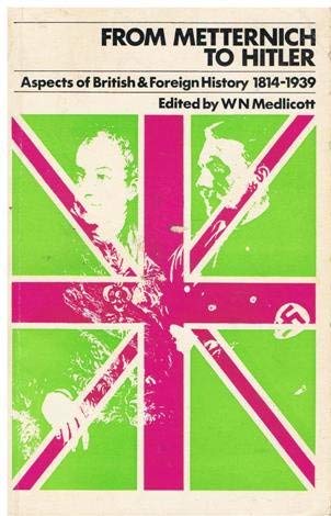 Stock image for From Metternich To Hitler - Aspects Of British And Foreign History 1814 - 1939 for sale by Eastleach Books