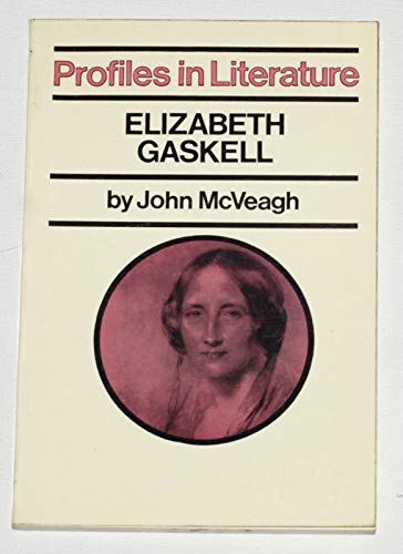 Elizabeth Gaskell (Profiles in Lit. S) (9780710066510) by John McVeagh