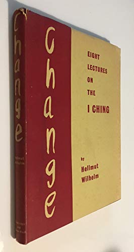 Change: Eight Lectures on the I Ching (9780710066619) by Wilhelm, Hellmut