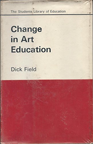 Stock image for Change in art education (The Students library of education) for sale by Irish Booksellers