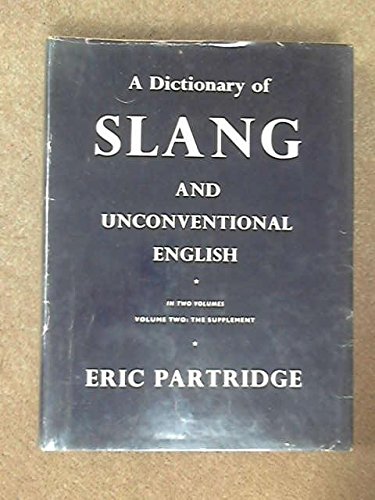 Stock image for A dictionary of slang and unconventional English: Colloquialisms and catch-phrases, solecisms and catachreses, nicknames, vulgarisms and such Americanisms as have been naturalized for sale by WorldofBooks
