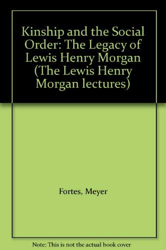 Stock image for Kinship and the Social Order: The Legacy of Lewis Henry Morgan for sale by Montana Book Company