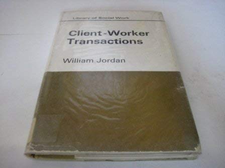 Client-worker transactions (Library of social work) (9780710068361) by Jordan, Bill