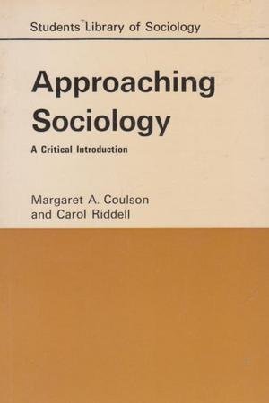 9780710068781: Approaching Sociology: Critical Introduction (Student's Library of Society)