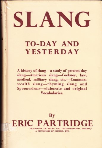 Stock image for Slang Today and Yesterday : With a Short Historical Sketch and Vocabularies of English, American and Australian Slang for sale by Better World Books: West