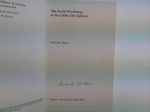 The Social Psychology of the Child with Epilepsy International Library of Sociology and Social Re...