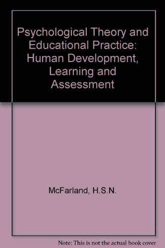 Psychological Theory and Educational Practice: Human Development Learning and Assessment