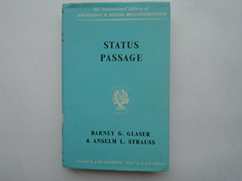 Status Passage: A Formal Theory (International Library of Society) (9780710070654) by Glaser, Barney G.; Strauss, Anselm L.