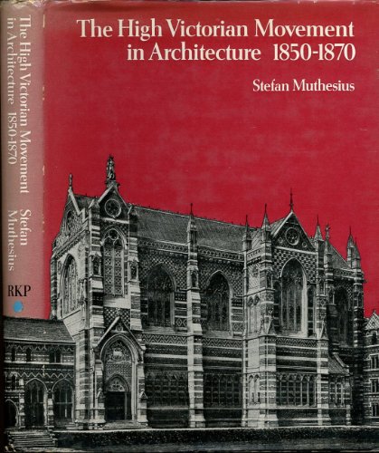 Stock image for The High Victorian Movement in Architecture, 1850-1870 for sale by Abacus Bookshop