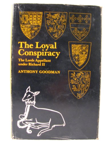 9780710070746: The loyal conspiracy: The Lords Appellant under Richard II