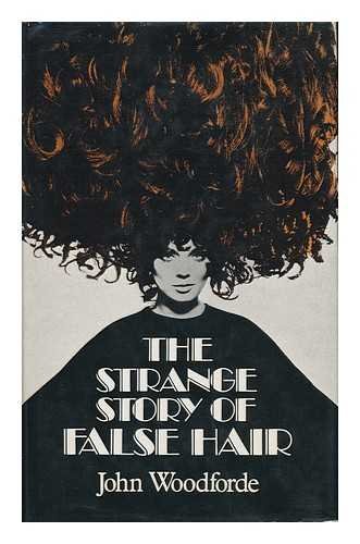 Stock image for THE STRANGE STORY OF FALSE HAIR for sale by Occultique