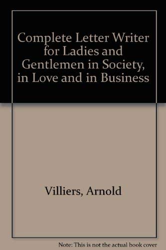 Beispielbild fr Complete Letter Writer for Ladies and Gentlemen in Society, in Love and in Business zum Verkauf von WorldofBooks