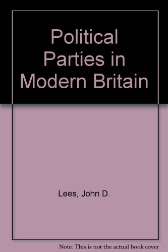 Political parties in modern Britain: An organizational and functional guide; (9780710071330) by John D. Lees