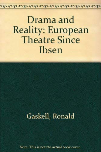 Drama and reality: The European theatre since Ibsen (9780710071460) by Gaskell, Ronald