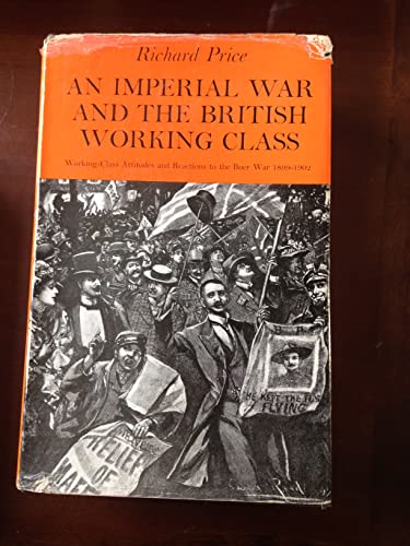 9780710072290: An imperial war and the British working class;: Working-class attitudes and reactions to the Boer War, 1899-1902 (Studies in social history)
